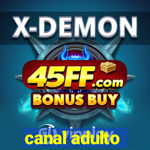 canal adulto